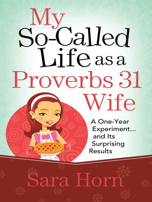 Title details for My So-Called Life as a Proverbs 31 Wife by Sara Horn - Available